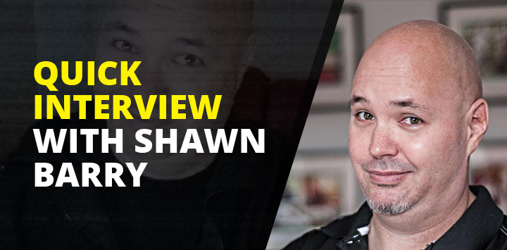 Quick interview with Shawn Barry