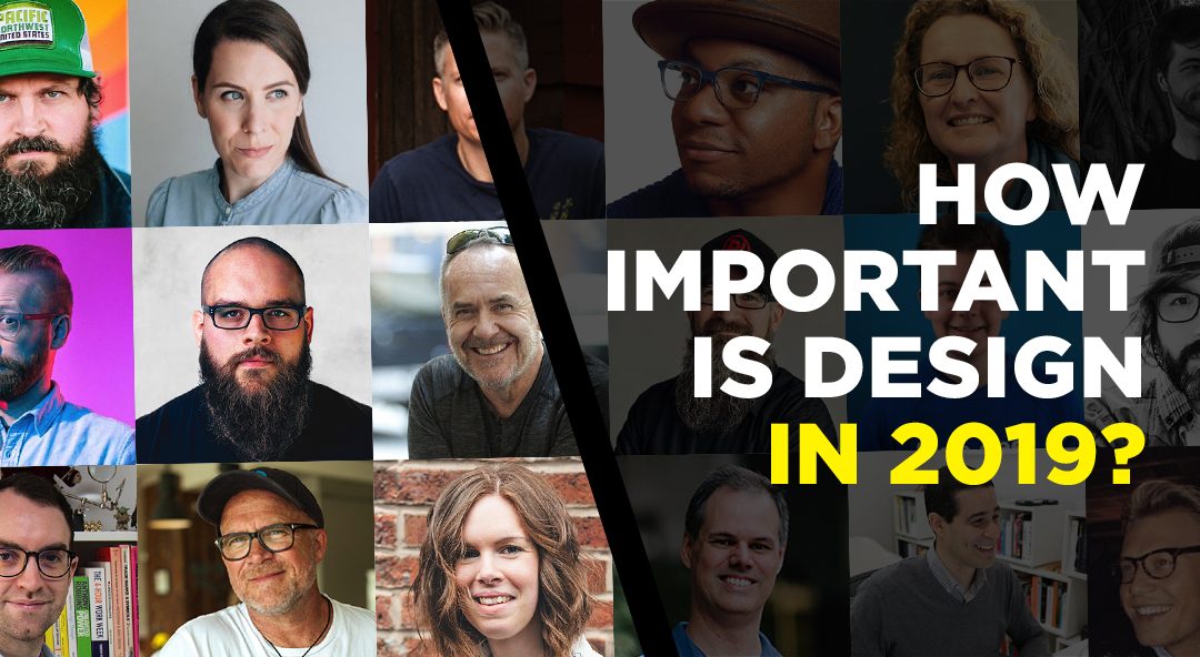 How Important is Design in 2019? 23 Experts Share their Views
