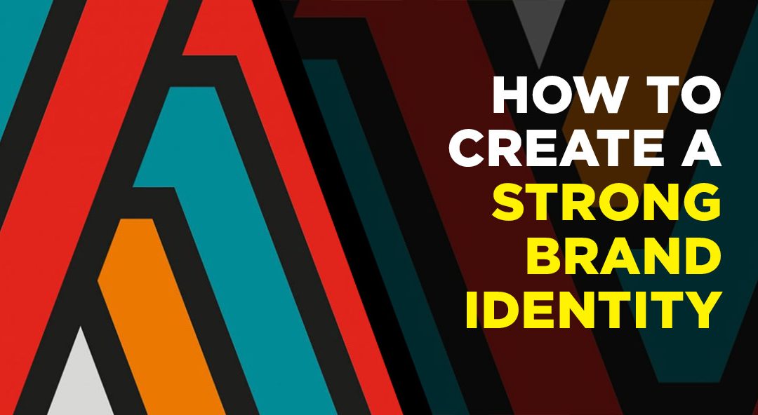 How to create a strong brand identity
